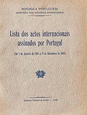 Lista dos actos internacionais assinados por Portugal de 1 de janeiro de 1914 a 31 de dezembro de...