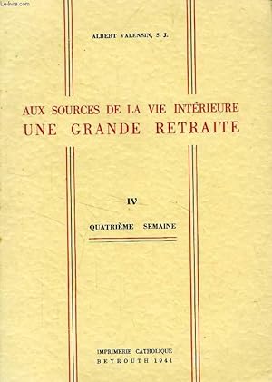 Bild des Verkufers fr AUX SOURCES DE LA VIE INTERIEURE, UNE GRANDE RETRAITE, TOME IV, 4e SEMAINE zum Verkauf von Le-Livre
