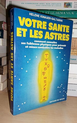 Immagine del venditore per VOTRE SANTE ET LES ASTRES : Comment Connatre Ses Faiblesses Physiques Pour Prvenir et Mieux Combattre Les Maladies venduto da Planet's books