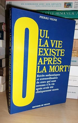 Imagen del vendedor de OUI, LA VIE EXISTE APRES LA MORT : Rcits Authentiques et Extraordinaires De Ceux Qui Sont Revenus  La Vie Aprs Avoir Et Cliniquement Morts a la venta por Planet's books