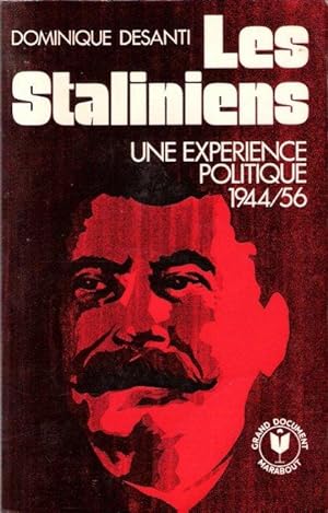 Les Staliniens : Une Expérience Politique 1944 / 56