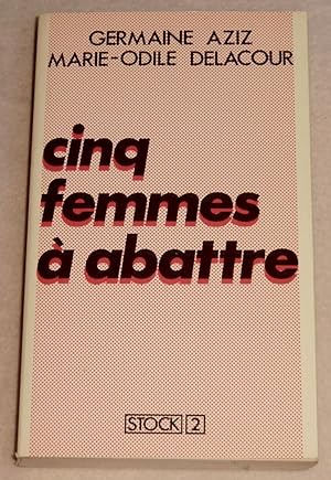 Bild des Verkufers fr CINQ FEMMES A ABATTRE - Rcit vridique d'un fait divers zum Verkauf von LE BOUQUINISTE
