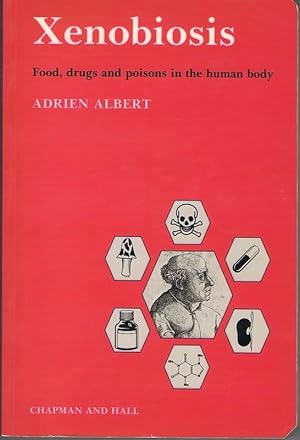 Xenobiosis. Foods, Drugs and Poisons in the human Body.