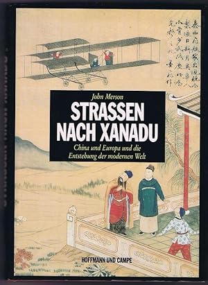 Straßen nach Xanadu. China und Europa und die Entstehung der modernen Welt.