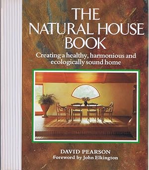 The natural house book. Subtitle on Cover: Creating a healthy, harmonious and ecologically sound ...