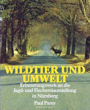 Wildtier und Umwelt. Erinnerungswerk an die Deutsche Jagd- und Fischereiausstellung mit internati...