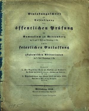 Imagen del vendedor de Einladungsschrift zur Ankndigung der ffentlichen Prfungen im Gymnasium zu Wittenberg den 8. und 9. April von Vormittags 9 Uhr so wie der feierlichen Entlassung der akademischen Abiturienten am 9. April Nachmittags 3 Uhr. a la venta por Antiquariat Gnter Hochgrebe