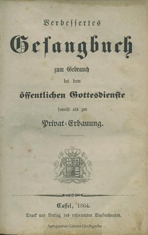 Verbessertes Gesangbuch zum Gebrauch bei dem öffentlichen Gottesdienste sowohl als zur Privat-Erb...