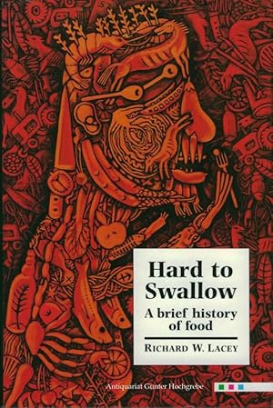 Imagen del vendedor de Hard to swallow. A brief history of food. a la venta por Antiquariat Gnter Hochgrebe