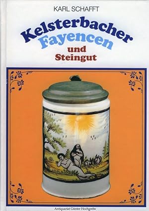 Kelsterbacher Fayencen und Steingut. Das Buch zur gleichnamigen Ausstellung aus Anlaß des 80jähri...