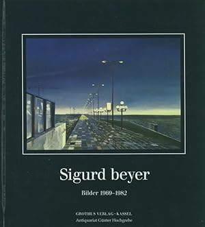 Sigurd Beyer. Bilder von 1969-1982 mit Texten von Berndt W. Wessling, Prof. Dr. E. Herzog, Prof. ...