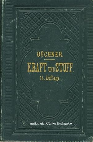 Kraft und Stoff. Naturphilosophische Untersuchungen auf thatsächlicher Grundlage. In allgemein-ve...