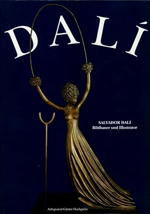 Dali. Bildhauer und Illustrator. Katalog zur Ausstellung: Dali als Bildhauer - Dali als Illustrator.