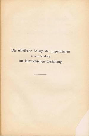 Die eidetische Anlage der Jugendlichen in ihrer Beziehung zur künstlerischen Gestaltung. Disserta...