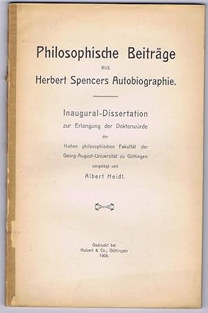 Philosophische Beiträge aus Herbert Spencers Autobiographie. Inaugural-Dissertation zur Erlangung...