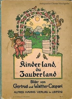 Kinderland, du Zauberland. Schöne Kinderlieder aus neuer und neuester Zeit.