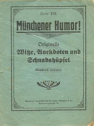 Münchener Humor Serie XVI (Originelle Witze, Anekdoten und Schnadahüpfel)