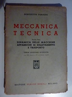 "MECCANICA TECNICA Volume Terzo - DINAMICA DELLE MACCHINE, APPARECCHI DI SOLLEVAMENTO E TRASPORTO...