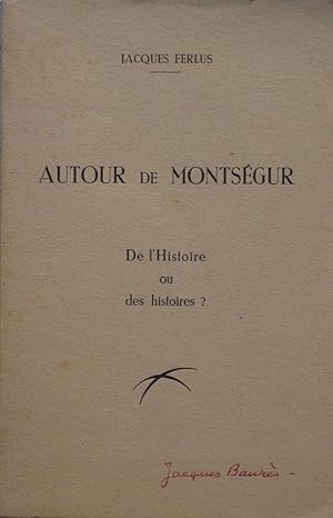 Autour de Montségur - De l'Histoire ou des histoires ?