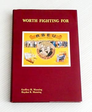 Imagen del vendedor de Worth Fighting For: Work and Industrial Relations in the Banking Industry in South Australia [Inscribed by Author] a la venta por Adelaide Booksellers