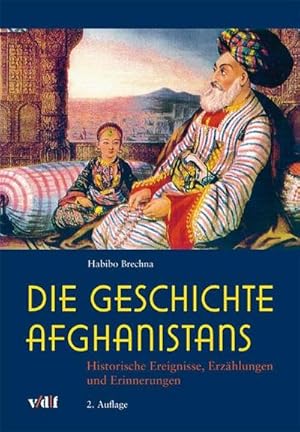 Bild des Verkufers fr Die Geschichte Afghanistans : Historische Ereignisse, Erzhlungen und Erinnerungen zum Verkauf von AHA-BUCH GmbH