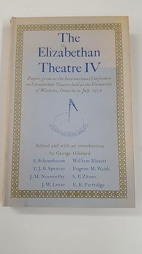 Seller image for THE ELIZABETHAN THEATRE IV: PAPERS GIVEN AT THE FOURTH INTERNATIONAL CONFERENCE ON ELIZABETHAN THEATRE HELD AT THE UNIVERSITY OF WATERLOO, ONTARIO, IN JULY 1972. for sale by Cambridge Rare Books