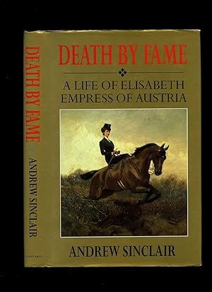 Seller image for Death by Fame; A Life of Elisabeth Empress of Austria for sale by Little Stour Books PBFA Member
