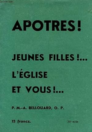 Seller image for APOTRES ! JEUNES FILLES ! . L'EGLISE ET VOUS ! . for sale by Le-Livre