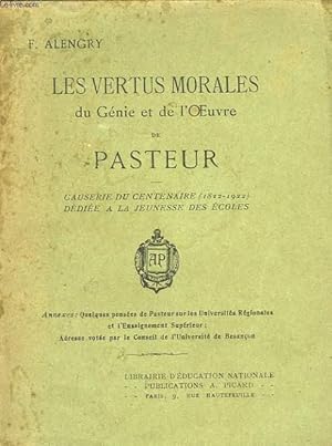 Bild des Verkufers fr LES VERTUS MORALES DU GENIE ET DE L'OEUVRE DE PASTEUR, CAUSERIE DU CENTENAIRE (1822-1922), DEDIEE A LA JEUNESSE DES ECOLES zum Verkauf von Le-Livre