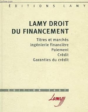 Image du vendeur pour LAMY, DROIT DU FINANCEMENT, EDITION 2002 mis en vente par Le-Livre
