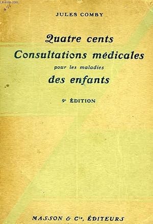 Seller image for QUATRE CENT CONSULTATIONS MEDICALES POUR LES MALADIES DES ENFANTS for sale by Le-Livre