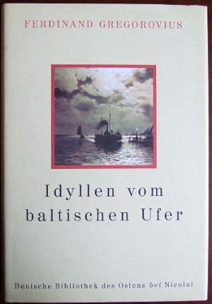 Idyllen vom baltischen Ufer / Idyllen vom lateinischen Ufer / Die Insel Capri. Deutsche Bibliothe...