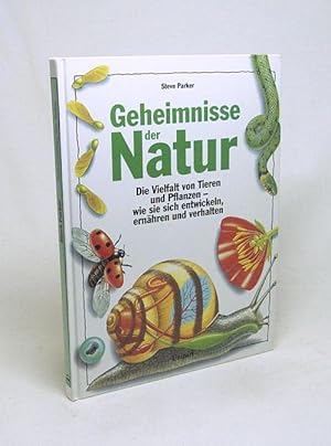 Bild des Verkufers fr Geheimnisse der Natur : die Vielfalt von Tieren und Pflanzen - wie sie sich entwickeln, ernhren und verhalten / Steve Parker. [Dt. Bearb. und bers.: Anke Fischer-Reymers] zum Verkauf von Versandantiquariat Buchegger