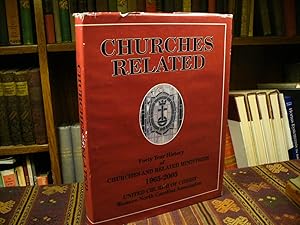 Churches Related. Forty Year History of Churches and Related Ministries 1965-2005 United Church o...