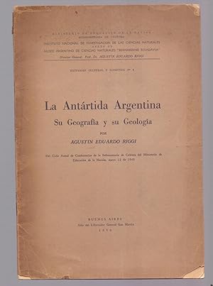 Imagen del vendedor de LA ANTARTIDA ARGENTINA SU GEOGRAFIA Y SU GEOLOGIA a la venta por Libreria 7 Soles