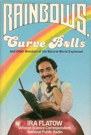 Seller image for RAINBOWS, CURVE BALL and Other Wonders of the Natural World Explained for sale by Grandmahawk's Eyrie