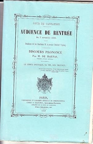 Seller image for COURS DE CASSATION - Audience de Rentree du 3 Novembre 1859 - Presidence de Son Excellence M. le premier President TROPLONG. DISCOURS PRONONCE par M. DE MARNAS Premier Avocat General. LE COMTE PORTALIS, SA VIE, SES TRAVAUX. NAPOLEON for sale by CARIOU1