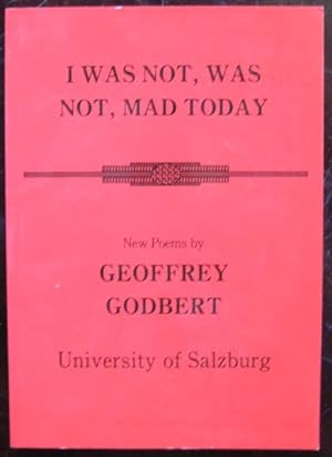 Bild des Verkufers fr I Was Not, Was Not, Mad Today: new poems zum Verkauf von James Fergusson Books & Manuscripts