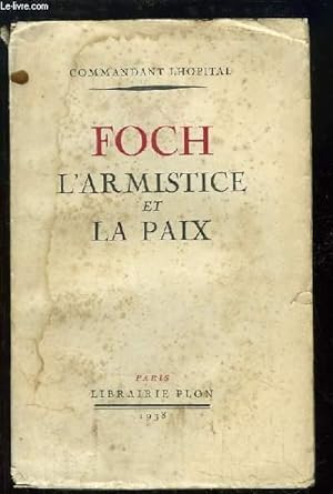 Bild des Verkufers fr Foch l'Armistice et la Paix. zum Verkauf von Le-Livre
