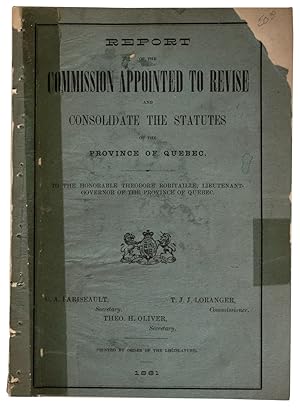 Image du vendeur pour Report of the Commission Appointed to Revise and Consolidate the Statutes of the Province of Quebec. To The Honorable Theodore Robitaille, Lieutenant-Governor of the Province of Quebec mis en vente par J. Patrick McGahern Books Inc. (ABAC)