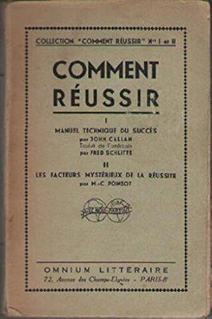 Bild des Verkufers fr Comment russir : . I. Manuel technique du succs, par John Callan, traduit de l'amricain par Fred Schlitte. II. Les Facteurs mystrieux de la russite, par M.-C. Poinsot zum Verkauf von JLG_livres anciens et modernes