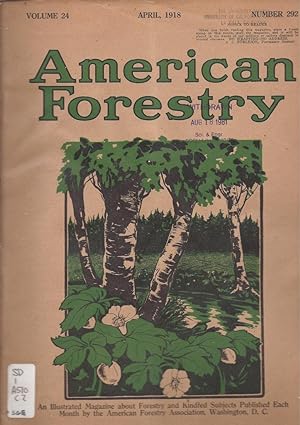 American Forestry April 1918 Volume 24 . Number 292 Deaqusitioned -San Diego State University Lib...