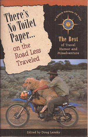 Imagen del vendedor de There's No Toilet Paper on the Road Less Traveled: The Best of Travel Humor and Misadventure a la venta por Auldfarran Books, IOBA