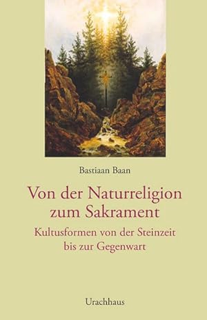 Bild des Verkufers fr Von der Naturreligion zum Sakrament : Kultusformen von der Steinzeit bis zur Gegenwart zum Verkauf von AHA-BUCH GmbH