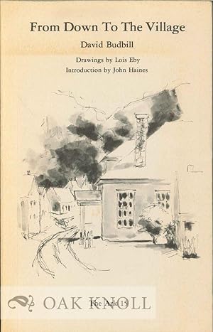 Seller image for FROM DOWN TO THE VILLAGE. DRAWINGS BY LOIS EBY. INTRODUCTION BY JOHN HAINES for sale by Oak Knoll Books, ABAA, ILAB