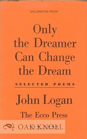 Seller image for ONLY THE DREAMER CAN CHANGE THE DREAM: SELECTED POEMS for sale by Oak Knoll Books, ABAA, ILAB