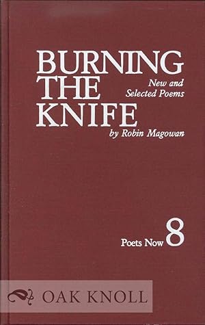 Imagen del vendedor de BURNING THE KNIFE, NEW AND SELECTED POEMS a la venta por Oak Knoll Books, ABAA, ILAB