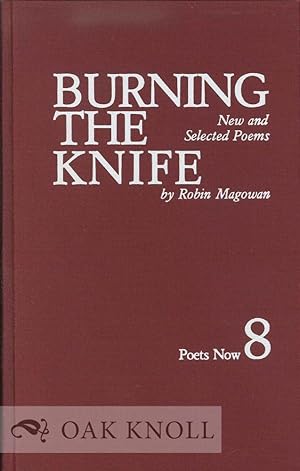 Seller image for BURNING THE KNIFE, NEW AND SELECTED POEMS for sale by Oak Knoll Books, ABAA, ILAB