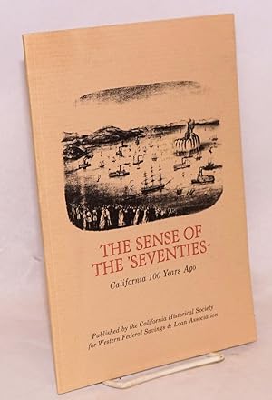 Seller image for The Sense of the 'Seventies - California 100 years ago for sale by Bolerium Books Inc.