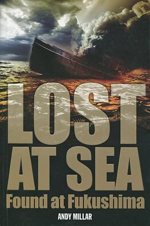 Seller image for Lost At Sea : Found At Fukushima. for sale by Lost and Found Books